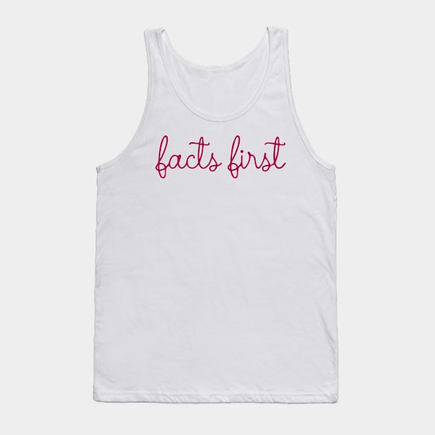 Facts First Tank Top by HeroGifts